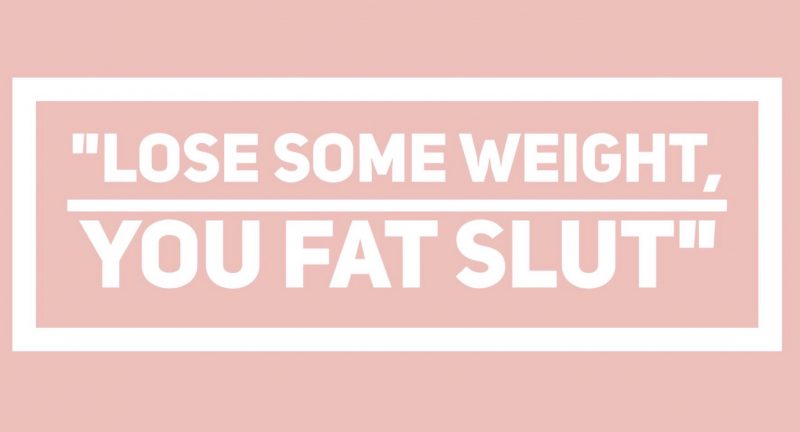 “Lose Some Weight, You Fat Slut”