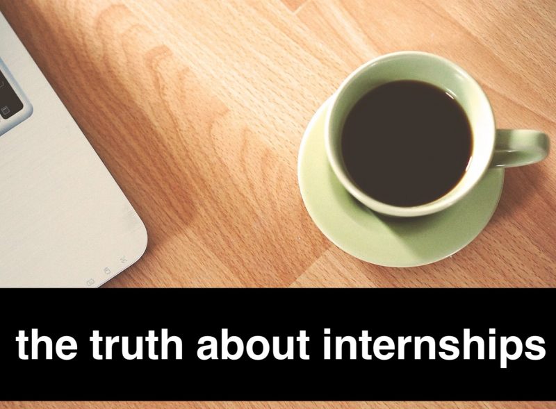 The Truth About Internships – Advice For Students