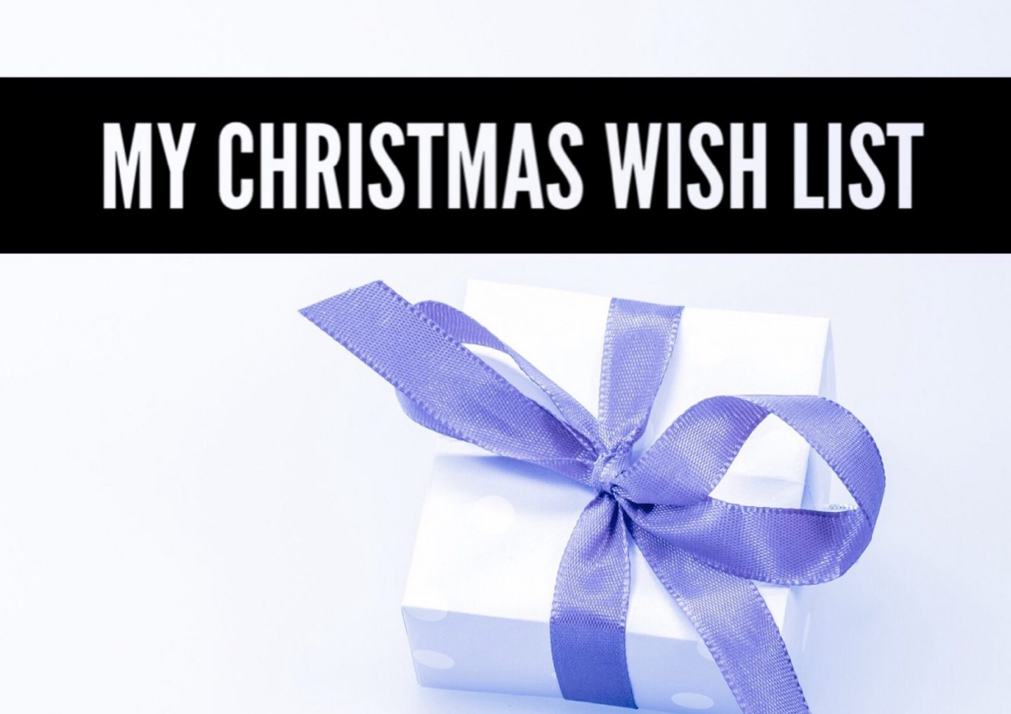 Blogmas-Christmas-Wish-List
