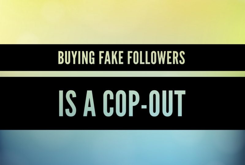 Buying Fake Followers Is A Cop-Out