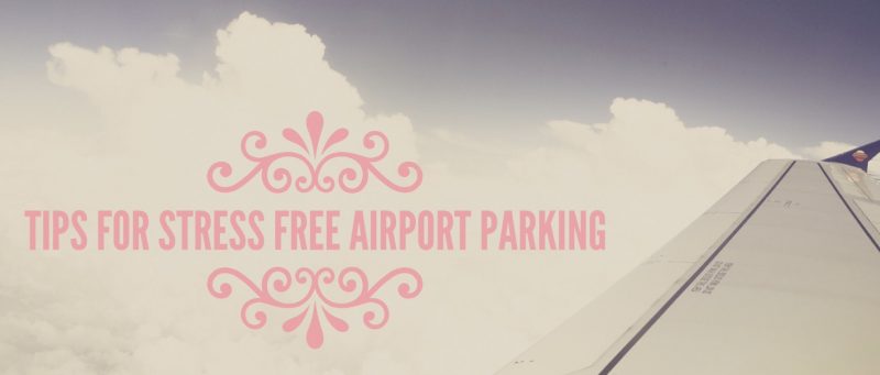 Tips For Stress Free Airport Parking