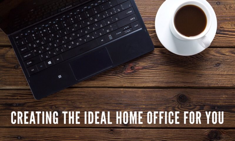 Creating The Ideal Home Office For You