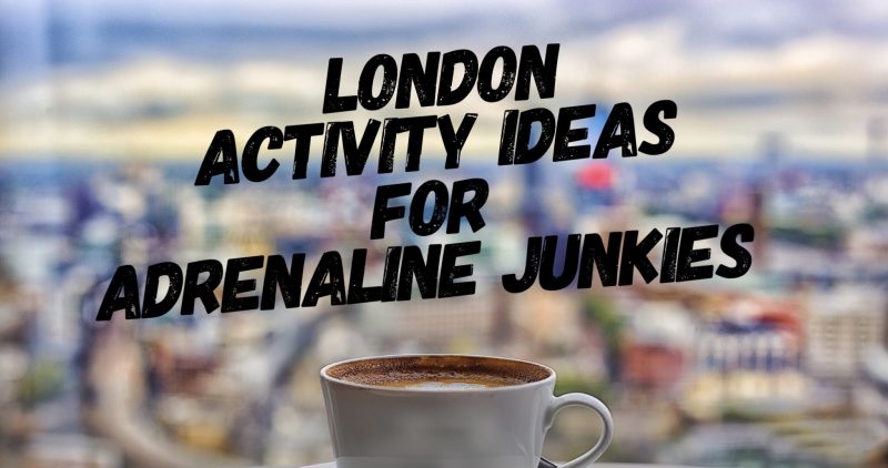 London Activity Ideas for Adrenaline Junkies