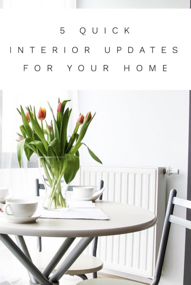 5 Quick Interior Updates For Your Home