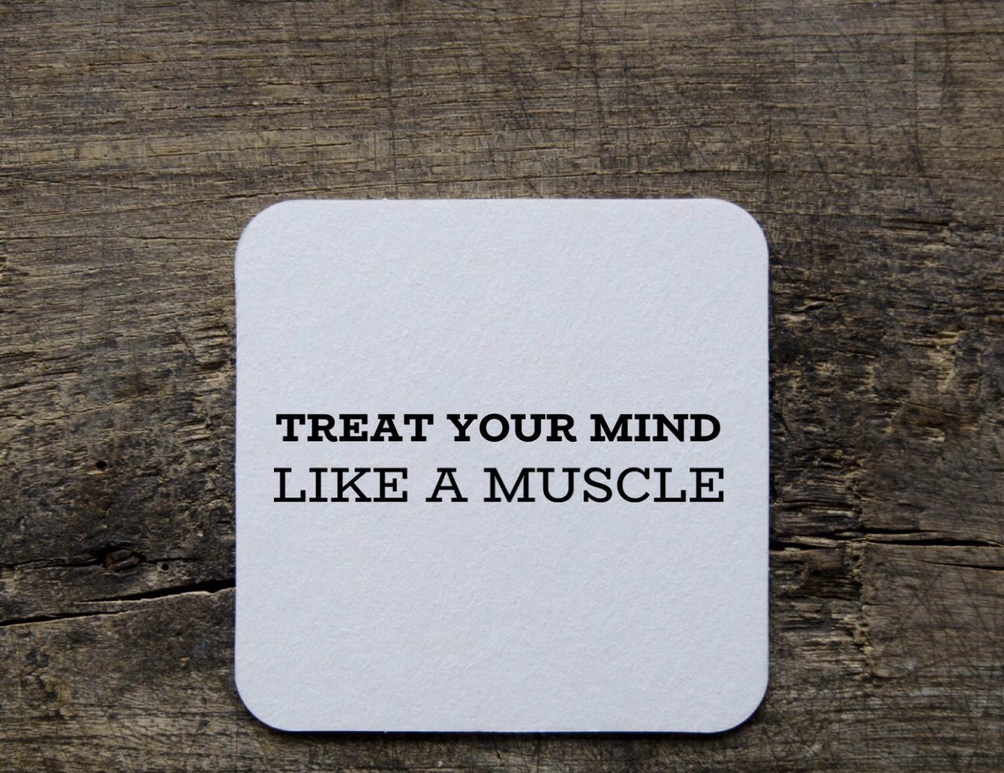 Treat-Your-Mind-Like-A-Muscle