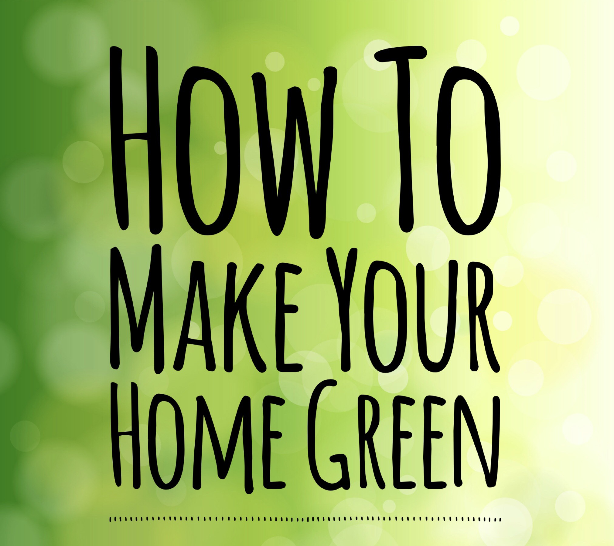 How To Make Your Home Green