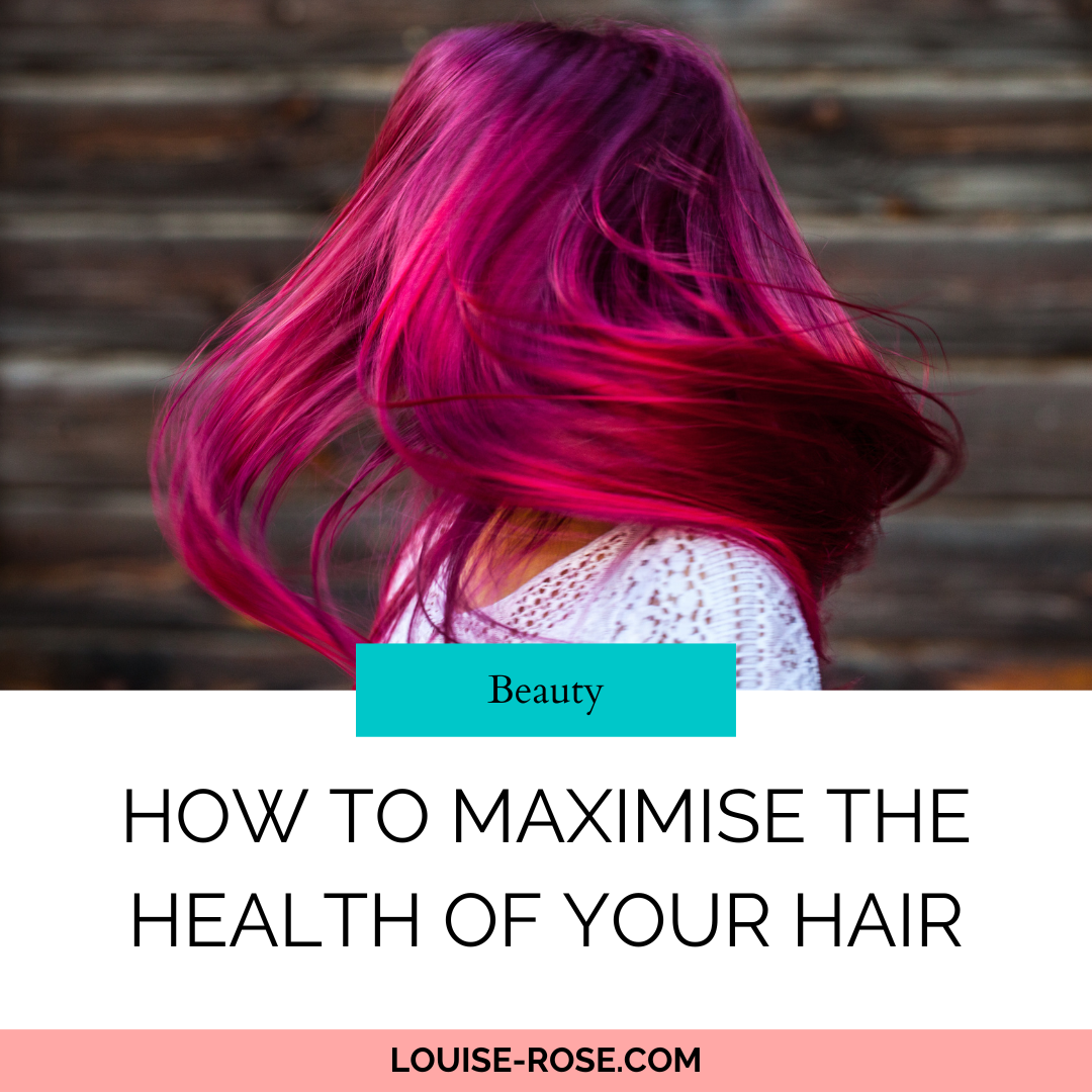 How To Maximise The Health Of Your Hair