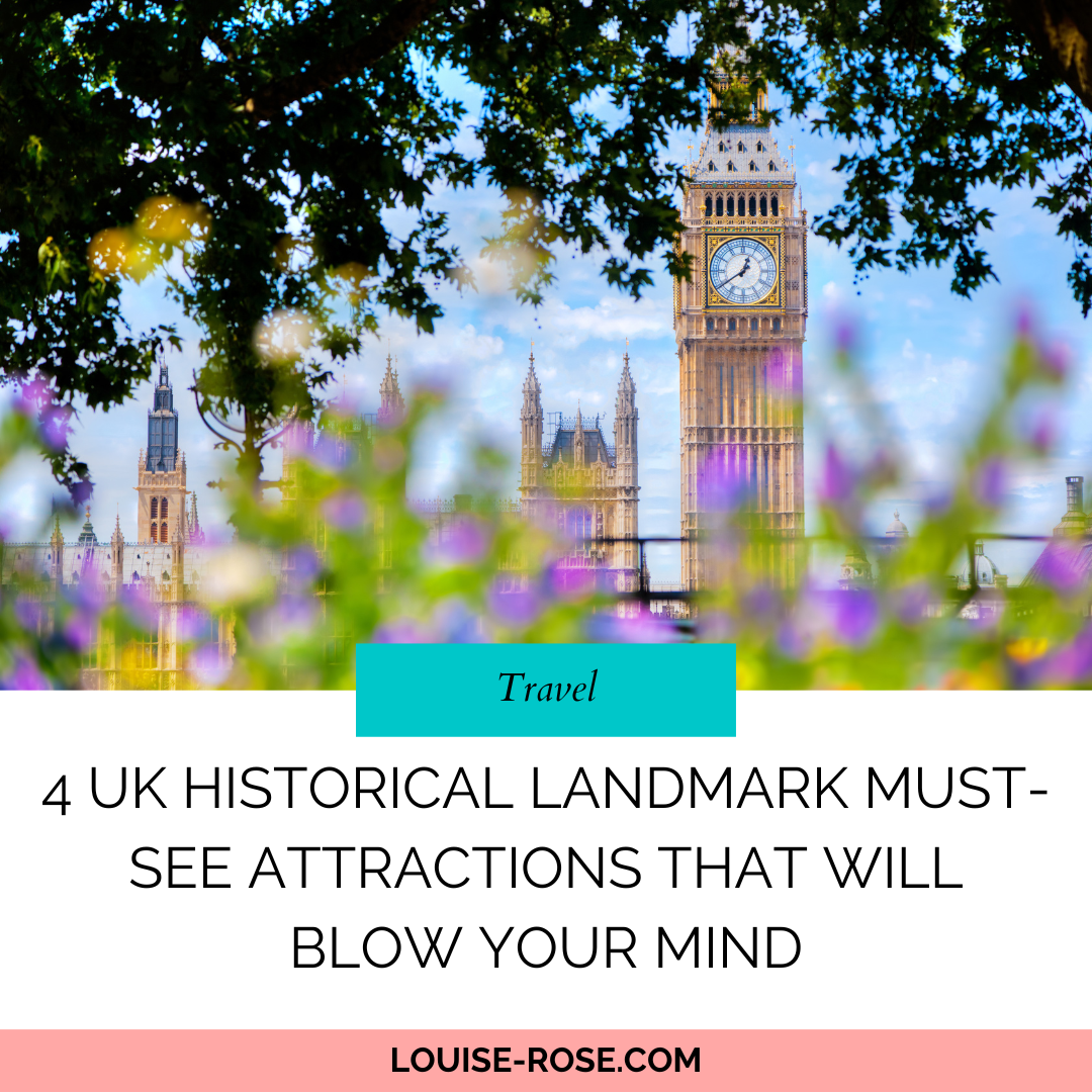 4 UK Historical Landmark Must-See Attractions That Will Blow Your Mind