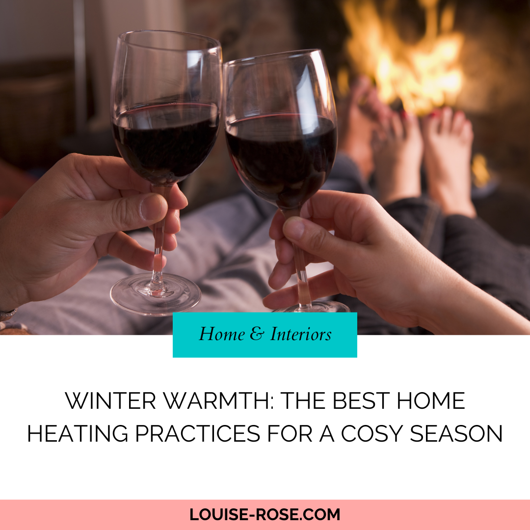 Winter Warmth: The Best Home Heating Practices for a Cosy Season