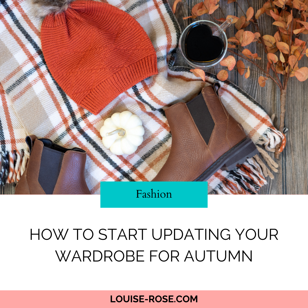 How to Start Updating Your Wardrobe for Autumn