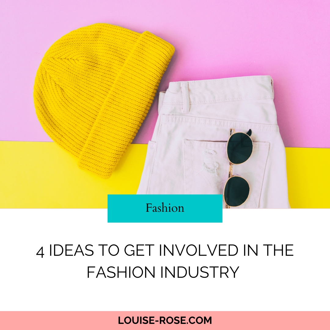 4 Ideas to Get Involved in the Fashion Industry