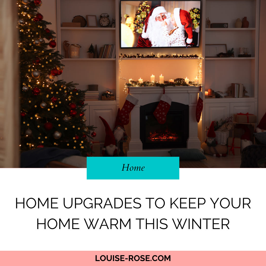 A living room with a Christmas tree. There is a TV above the fireplace, showing a Christmas film. The text beneath reads, Home Upgrades To Keep Your Home Warm This Winter. Louise-Rose.com
