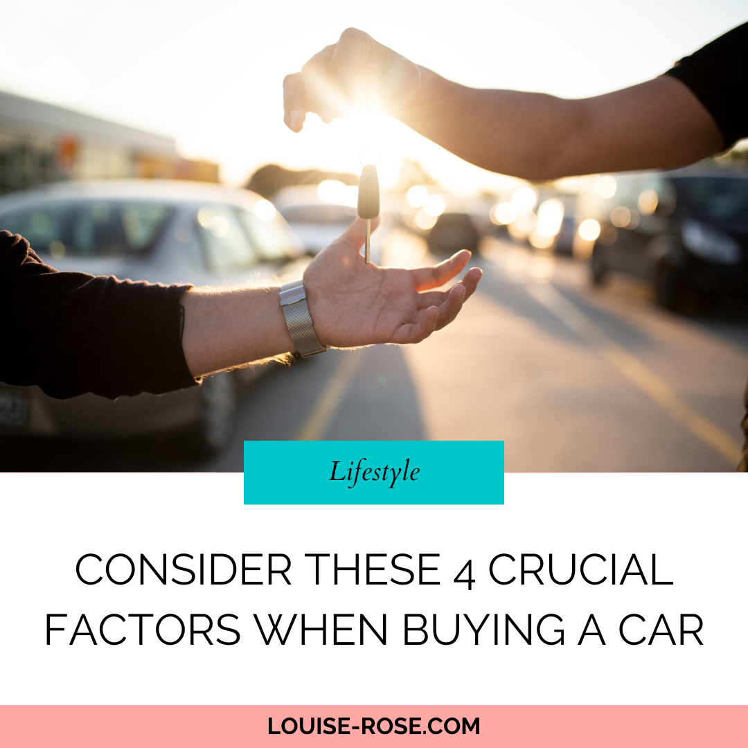 Consider These 4 Crucial Factors When Buying A Car