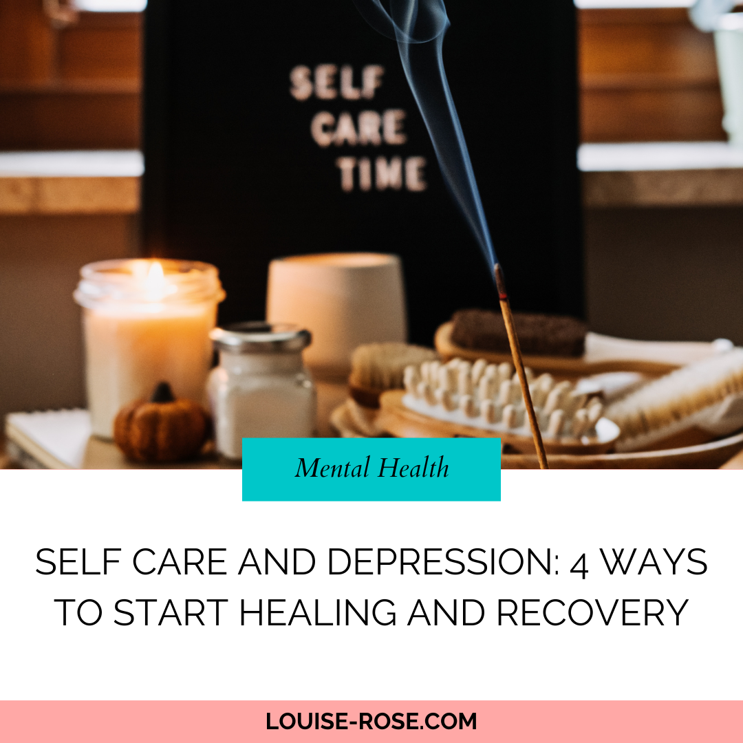 Self Care and Depression: 4 Ways To Start Healing and Recovery