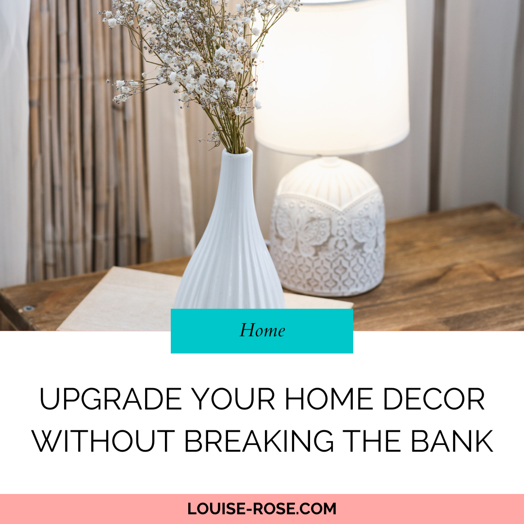 Upgrade Your Home Decor Without Breaking The Bank