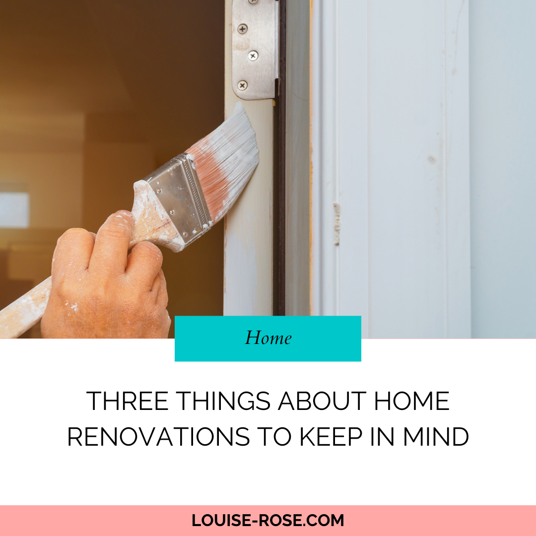Three Things About Home Renovations To Keep In Mind
