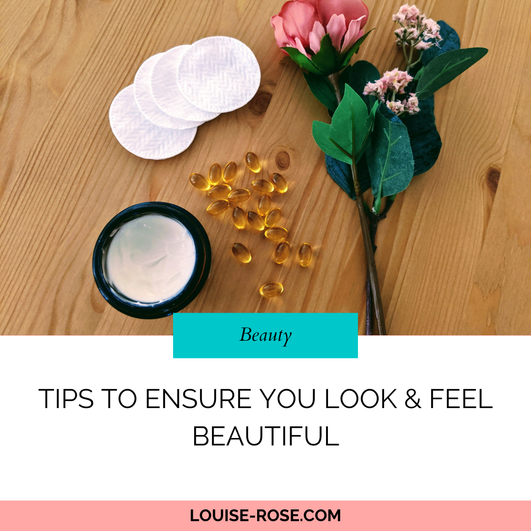 Tips To Ensure You Look & Feel Beautiful
