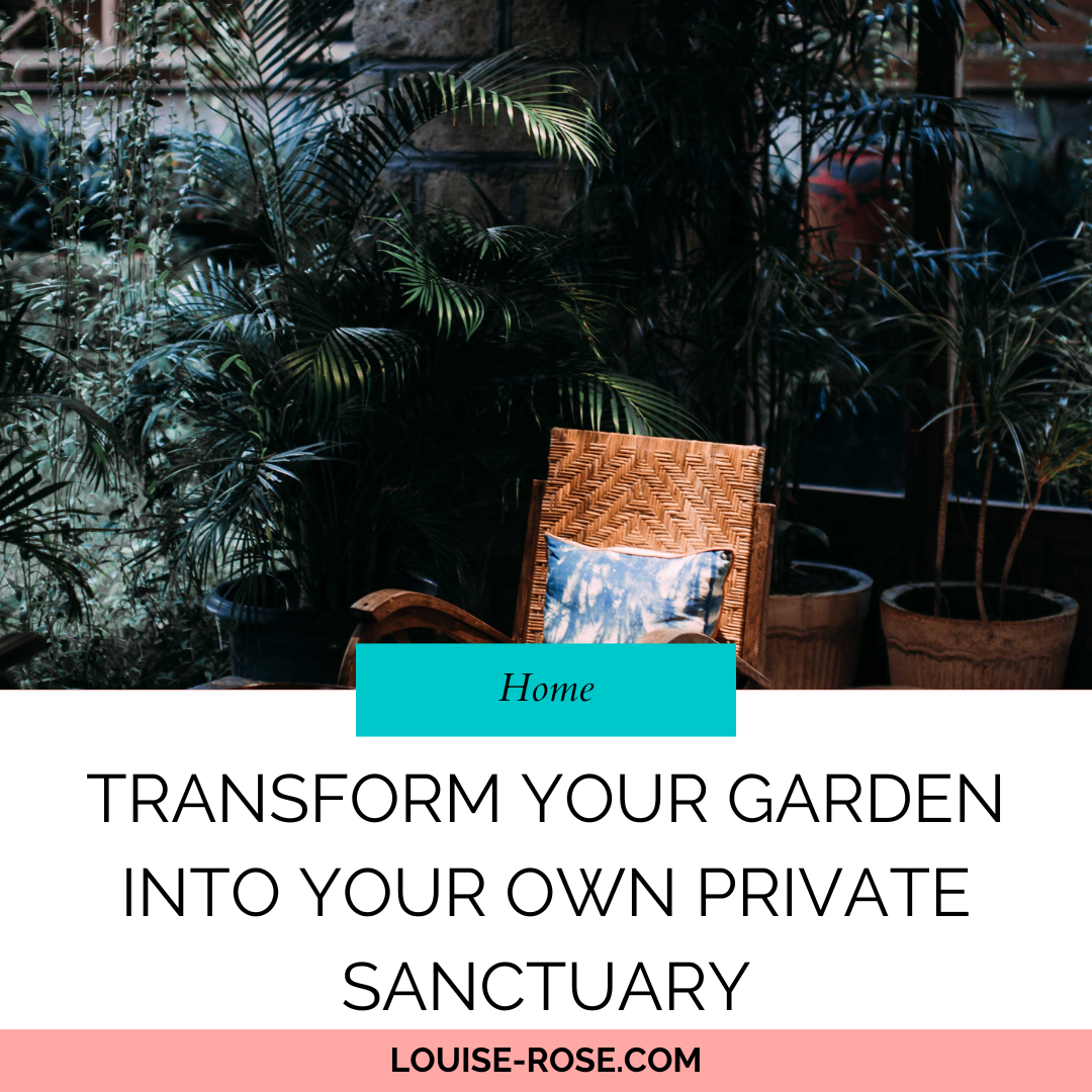 Transform Your Garden Into Your Own Private Sanctuary