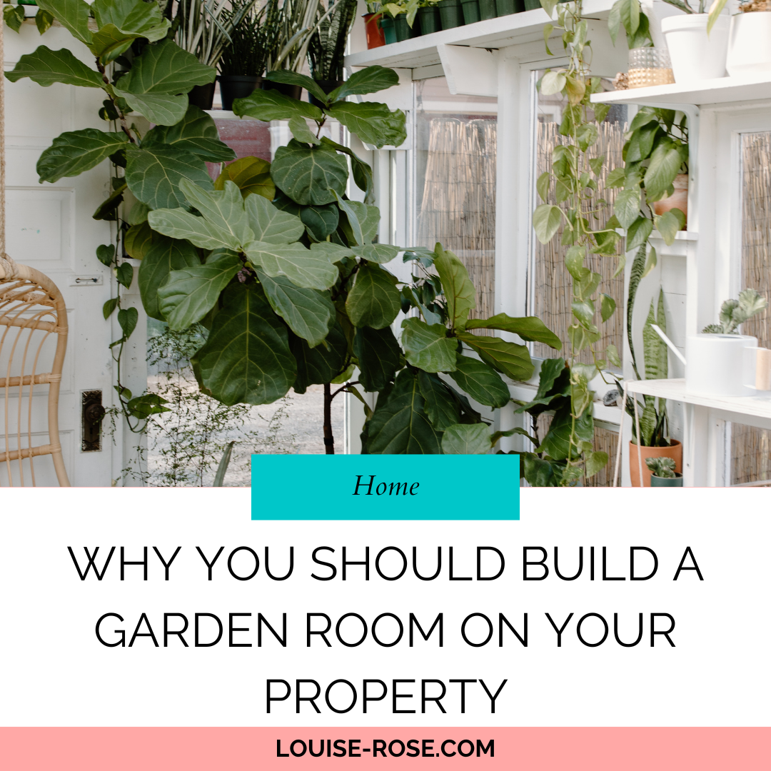Why You Should Build A Garden Room On Your Property