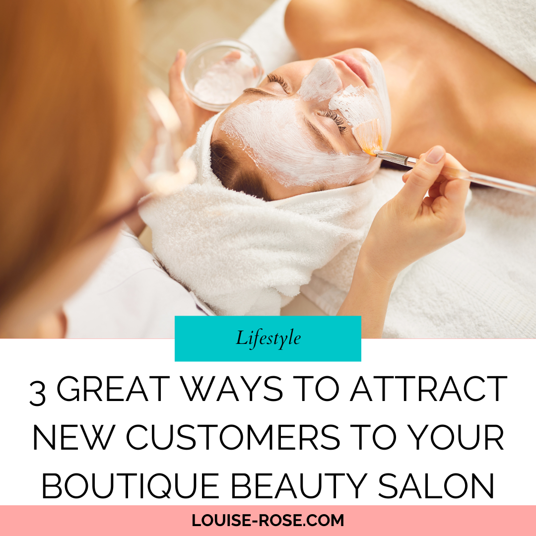 3 Great Ways To Attract New Customers To Your Boutique Beauty Salon