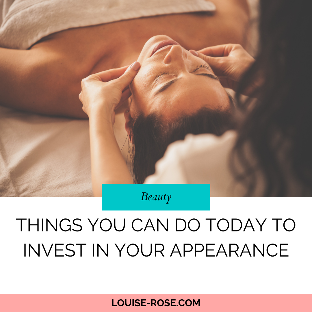 Things You Can do Today to Invest in Your Appearance