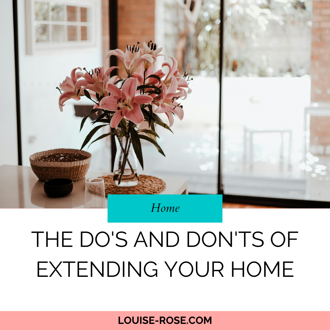 The Do’s and Don’ts of Extending Your Home