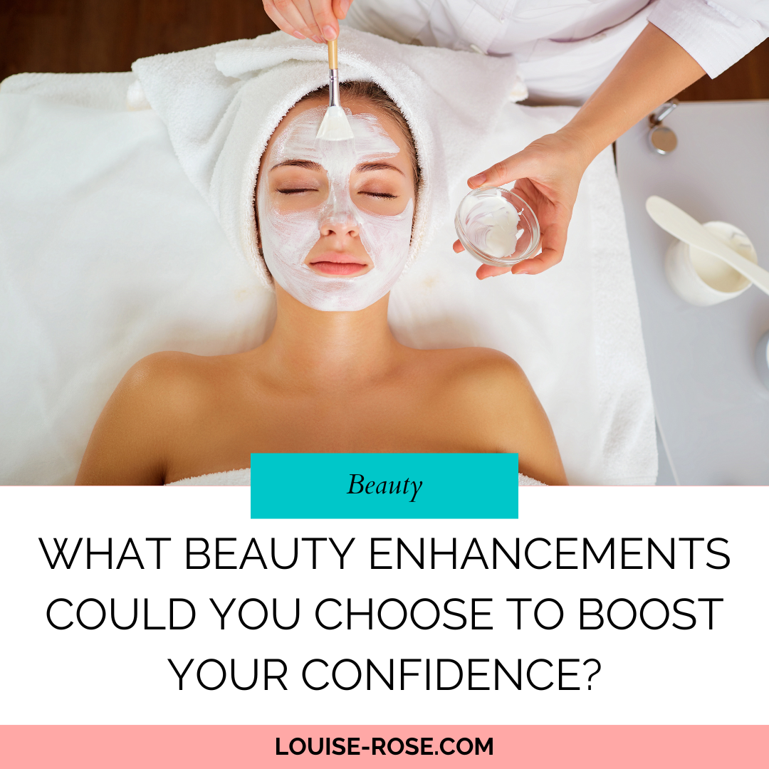 What Beauty Enhancements Could You Choose To Boost Your Confidence?