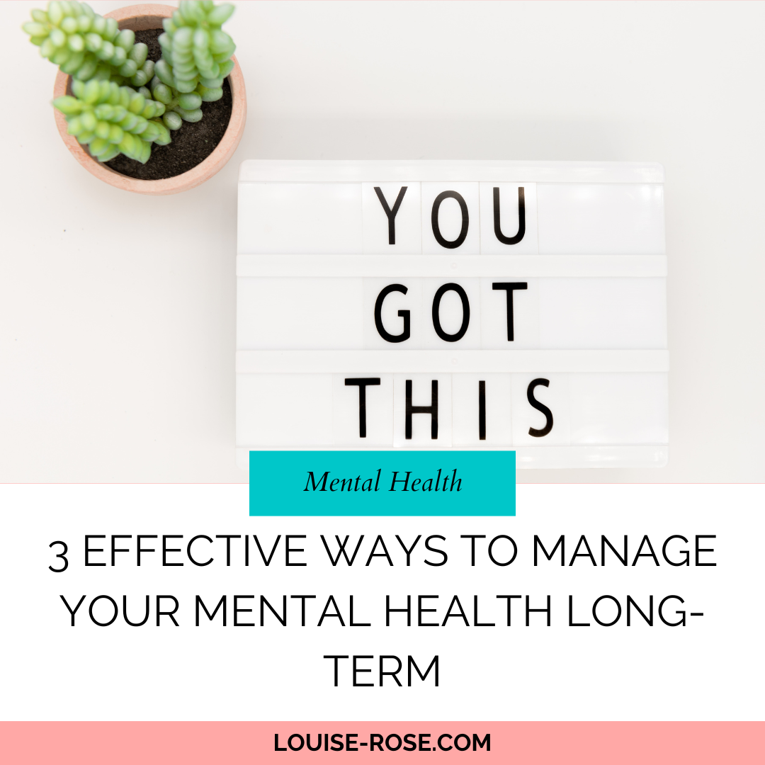 3 Effective Ways to Manage Your Mental Health Long-Term