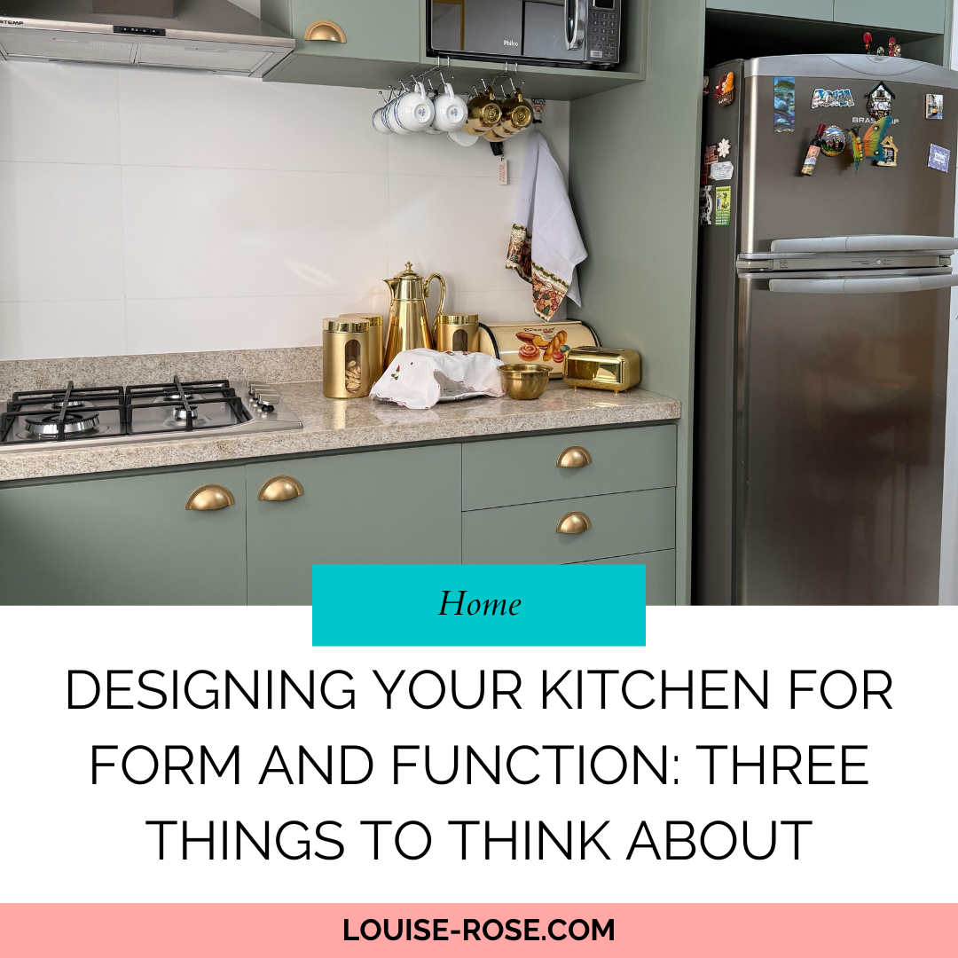 Designing Your Kitchen for Form and Function: Three Things to Think About