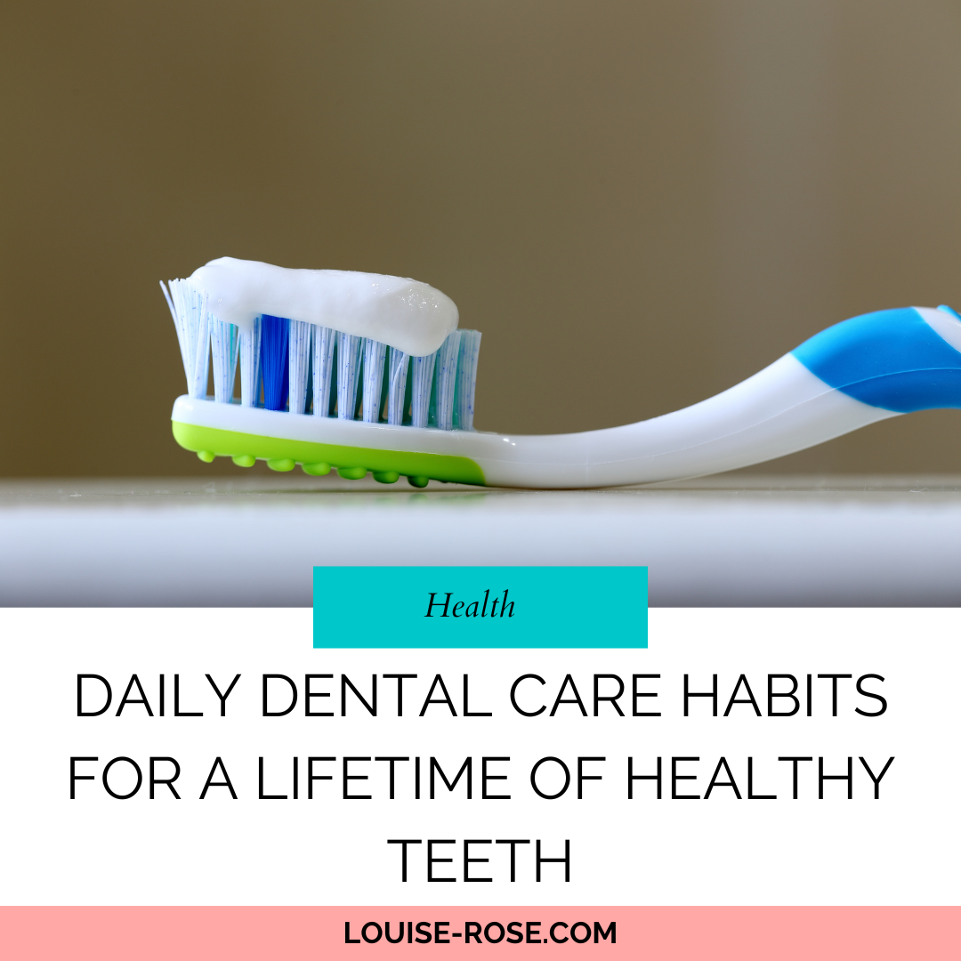 Daily Dental Care Habits for a Lifetime of Healthy Teeth