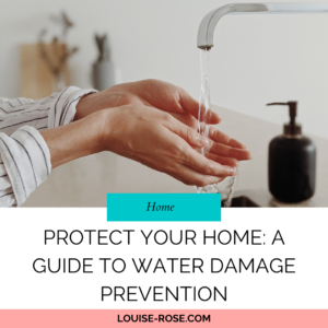 Protect Your Home: A Guide to Water Damage Prevention