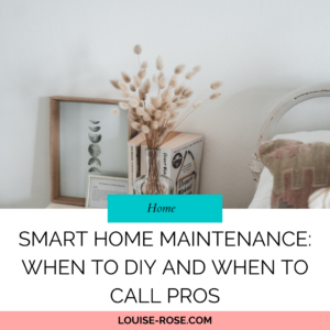 Smart Home Maintenance: When to DIY and When to Call Pros